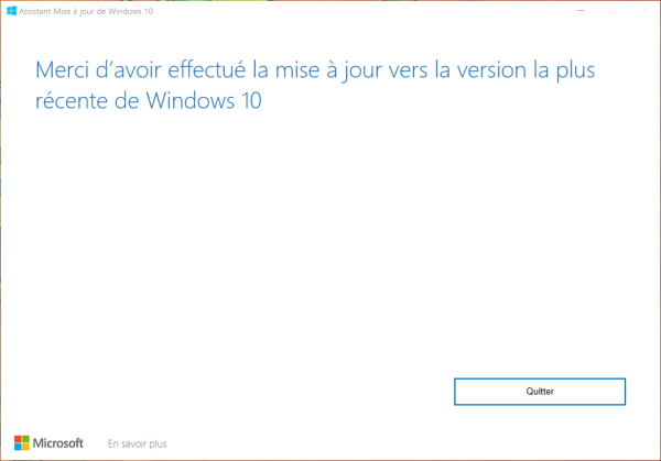 Merci d'avoir effectué la mise à jour ves le version la plus récénte de Windows 10